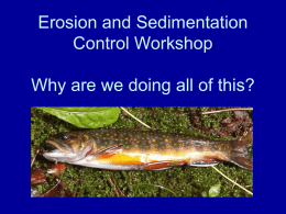 Erosion and Sedimentation Control Workshop Why are we doing all