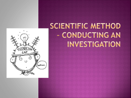Scientific Method * Conducting an investigation