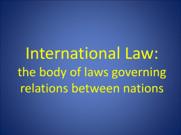 International Law: the body of laws governing relations