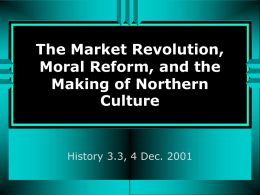 The Market Revolution, Moral Reform, and the Making of Northern