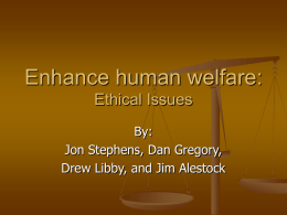 Enhance human welfare: Ethical Issues