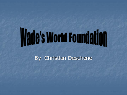 Wade`s World Foundation Project FINAL