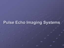 Session 7 - Pulse Echo Imaging Systems