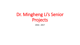 Dr. Mingheng Li`s Senior Projects