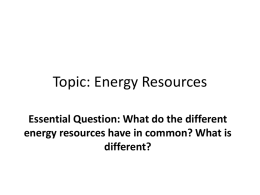 Topic: Energy Resources - Mrs. Callahan`s Energy
