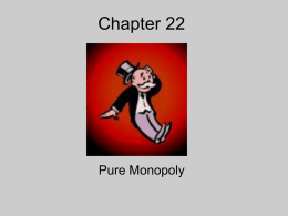 Micro Ch 22 presentation 1- characteristics of monopolies