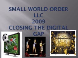 SMALL WORLD ORDER LLC.... We Are All Connected