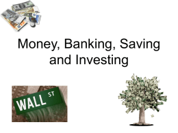 Chapter 8 Money, Banking, Saving and Investing