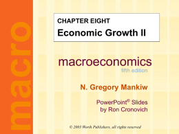 Mankiw 5/e Chapter 8: Economic Growth II