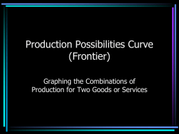 Production Possibilities Curve (Frontier) Notes