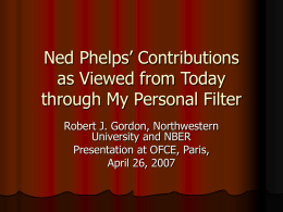Ned Phelps’ Contributions as Viewed from Today through My