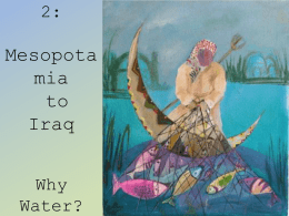 MapQuest 2: Mesopotamia to Iraq Why Water?