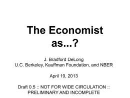 20130423 DeLong "The Economist as a…?" Notre Dame Slides