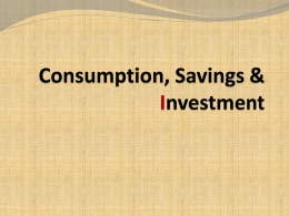 Consumption, Savings & Investment
