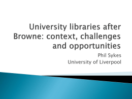 P Sykes Presentation Uni Libraries after Browne