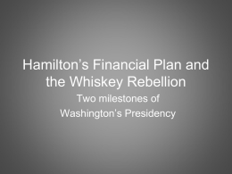 Hamiltons Financial Plan and the Whiskey Rebellion