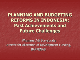 PLANNING AND BUDGETING REFORMS IN INDONESIA: Past