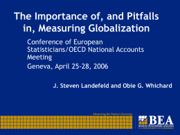 The Importance of, and Pitfalls in, Measuring Globalization J