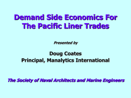 Demand Side Economics For The Pacific Liner Trades Presented by