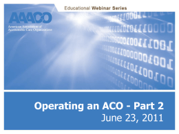 Operating an ACO - Part 2 - American Association of Accountable