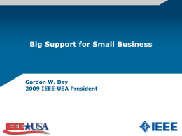 Big Support for Small Business Gordon W. Day 2009 IEEE