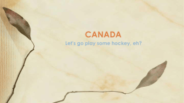 CANADA Let’s go play some hockey, eh?
