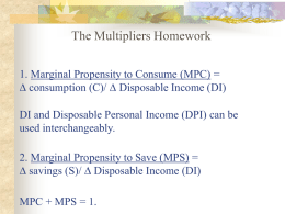1. Marginal Propensity to Consume (MPC) = * consumption (C
