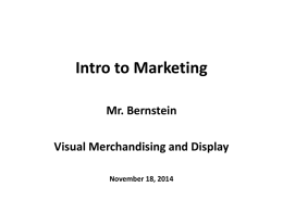 Intro to Marketing Mr. Bernstein Visual Merchandising and Display