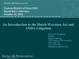 Intro to Hatch-Waxman - Eastern District of Texas Bar Association