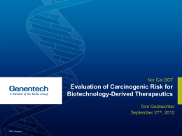 Dr. Gelzleichter: Evaluation of Carcinogenic Risk for Biotechnology