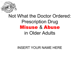 Not What the Doctor Ordered: Prescription Drug Misuse & Abuse in