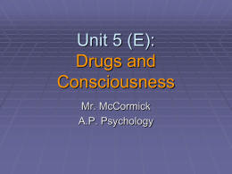 A.P. Psychology 5 (E) - Drugs and Consciousness