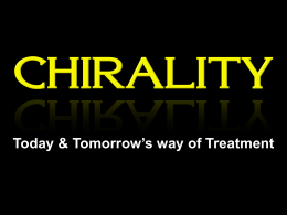 Chirality - Today & Tomorrow's way of Treatment