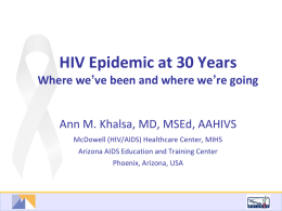 HIV Epidemic at 30 Years Where we’ve been and where we’re