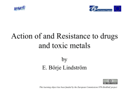 Action of and Resistance to drugs and toxic metals