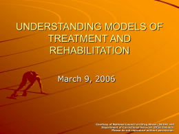 UNDERSTANDING MODELS OF TREATMENT AND REHABILITATION
