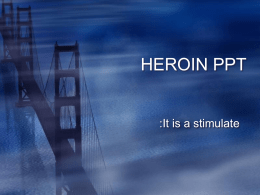 HEROIN PPT MADE BY STANLEY B AND JACOB B