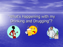 “What`s Happening with my Drinking and Drugging”?