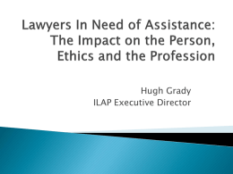Lawyers In Need of Assistance: The Impact on the Person, Ethics