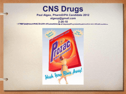 CNS Drugs Paul Algeo, PharmD/PA Candidate 2012 algeop@gmail