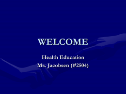 WELCOME Health Education Ms. Jacobsen (#2504)