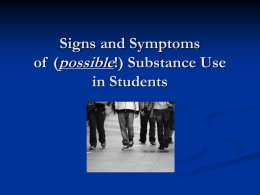 Signs and Symptoms of (possible) Drug Use