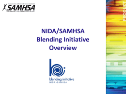NIDA/SAMHSA Blending Initiative Overview