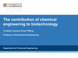 The contribution of chemical engineering to biotechnology Professor