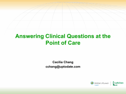 Answering Clinical Questions at the Point of Care Cecilia Chang