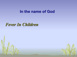 Fever In Children In the name of God Fever Fever Fever is a