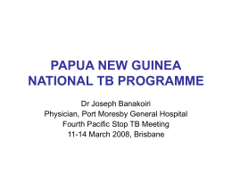 PAPUA NEW GUINEA NATIONAL TB PROGRAMME