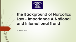 The Narcotics Law, Importance * National and International Trend