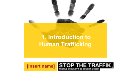 1. Introduction to Human Trafficking [Insert name]
