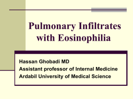 Pulmonary Infiltrates with Eosinophilia Hassan Ghobadi MD